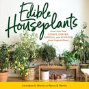Edible Houseplants : Grow Your Own Citrus, Coffee, Vanilla, and 43 Other Tasty Tropical Plants-9781635866780