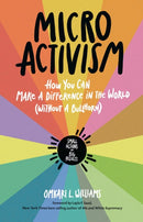Micro Activism : How to Use Your Unique Talents to Make a Difference in the World-9781635866889