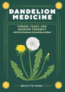 Dandelion Medicine, 2nd Edition : Forage, Feast, and Nourish Yourself with This Extraordinary Weed-9781635867633