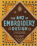 The Art of Embroidery Design : A Workshop for Developing Your Own Original Stitching-9781635867664