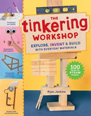 The Tinkering Workshop : Explore, Invent & Build with Everyday Materials; 100 Hands-On STEAM Projects-9781635868098