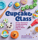 Cupcake Class : 50 Fun Themes & Totally Amazing Designs for Kids to Make & Share-9781635868524