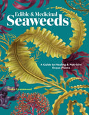 Edible & Medicinal Seaweeds : A Guide to Healing & Nutritive Ocean Plants-9781635868708