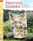 Printing from the Garden : Create Stunning, One-of-a-Kind Prints with Flowers and Leaves-9781635868760