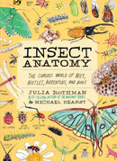 Insect Anatomy : The Curious World of Bees, Beetles, Butterflies, and Bugs-9781635868784