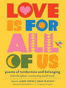 Love Is for All of Us : Poems of Tenderness and Belonging from the LGBTQ+ Community and Friends-9781635868951