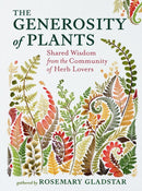 The Generosity of Plants : Shared Wisdom from the Community of Herb Lovers-9781635869026
