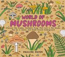 World of Mushrooms : Discover the Freaky, Fantastic Fungi That Lurk in the Woods, Pop Up in Lawns, and Sneak Around Underground-9781635869293