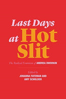 Last Days at Hot Slit : The Radical Feminism of Andrea Dworkin-9781635900804