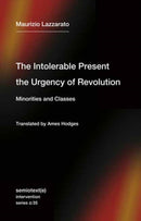 The Intolerable Present, the Urgency of Revolution : Minorities and Classes-9781635901818