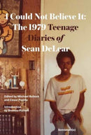 I Could Not Believe It : The 1979 Teenage Diaries of Sean DeLear-9781635901832
