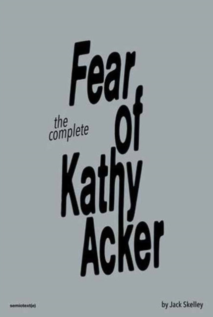 The Fear of Kathy Acker-9781635901856
