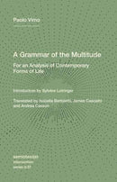 A Grammar of the Multitude : For an Analysis of Contemporary Forms of Life-9781635902204