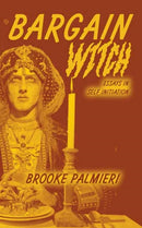 Bargain Witch : Essays on Self-Initiation-9781635902655