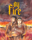 By Fire : The Jakob Hutter Story-9781636081434