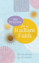 180 Prayers for a Radiant Faith-9781636099118