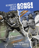 Bobbito''s Book of B-Ball Bong Bong!