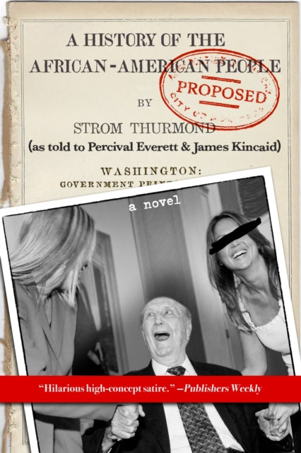A History of the African-American People (Proposed) by Strom Thurmond : as told to Percival Everett & James Kincaid-9781636142845