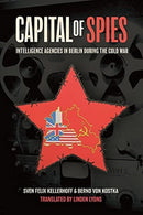 Capital of Spies : Intelligence Agencies in Berlin During the Cold War-9781636240008