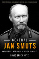 General Jan Smuts and his First World War in Africa, 1914-1917-9781636240176
