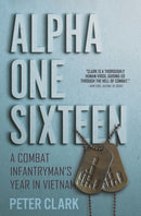 Alpha One Sixteen : A Combat Infantryman's Year in Vietnam-9781636240565