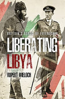 Liberating Libya : British Diplomacy and War in the Desert-9781636240824