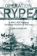 Operation RYPE : A WWII OSS Railway Sabotage Mission in Norway-9781636241340