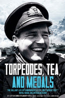 Torpedoes, Tea, and Medals : The Gallant Life of Commander D. G. H. 'Jake' Wright DSC**Royal Naval Volunteer Reserve-9781636241401