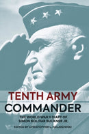 Tenth Army Commander : The World War II Diary of Simon Bolivar Buckner Jr.-9781636241999