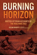 Burning Horizon : British Veteran Accounts of the Iraq War, 2003-9781636242972