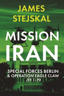 Mission Iran : Special Forces Berlin & Operation Eagle Claw, JTF 1-79-9781636243337