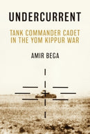 Undercurrent : Tank Commander Cadet in the Yom Kippur War-9781636243412