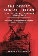 The Defeat and Attrition of the 12. SS-Panzerdivision Hitlerjugend : Volume I: The Normandy Bridgehead Battles 7-11 June 1944-9781636243474
