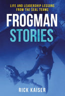 Frogman Stories : Life and Leadership Lessons from the SEAL Teams-9781636243511