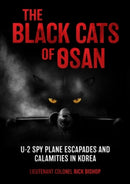 The Black Cats of Osan : U-2 Spy Plane Escapades and Calamities in Korea-9781636243535