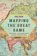 Mapping the Great Game : Explorers, Spies and Maps in 19th-century Asia-9781636243764