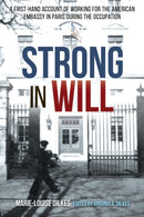 Strong in Will: Working for the American Embassy in Paris During the Nazi Occupation : A First-Hand Account of Working for the American Embassy in Paris during the Nazi Occupation-9781636243788