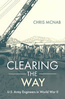 Clearing the Way : U.S. Army Engineers in World War II-9781636243863