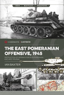 The East Pomeranian Offensive, 1945 : Destruction of German forces in Pomerania and West Prussia-9781636243887
