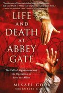 Life and Death at Abbey Gate : The Fall of Afghanistan and the Operation to Save our Allies-9781636243962