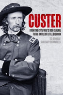 Custer : From the Civil War's Boy General to the Battle of the Little Bighorn-9781636244327