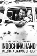 Indochina Hand : Tales of a CIA Case Officer-9781636244419