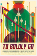 To Boldly Go : Leadership, Strategy, and Conflict in the 21st Century and Beyond-9781636244549