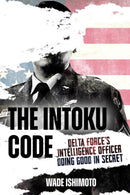 The Intoku Code : Delta Force's Intelligence Officer Doing Good in Secret-9781636244693