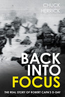 Back into Focus : The Real Story of Robert Capa's D-Day-9781636244730