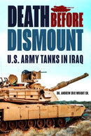 Death Before Dismount : U.S. Army Tanks in Iraq-9781636244754
