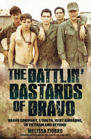 The Battlin' Bastards of Bravo : Bravo Company, 1/506th, 101st Airborne, in Vietnam and Beyond-9781636244839