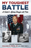 My Toughest Battle : A Soldier's Lifelong Struggle with Polio-9781636244983