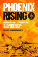 Phoenix Rising : From the Ashes of Desert One to the Rebirth of U.S. Special Operations-9781636245287