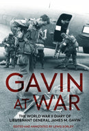 Gavin at War : The World War II Diary of Lieutenant General James M. Gavin-9781636245317